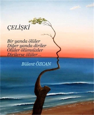 Çelişki, Şiir, Bülent Özcan