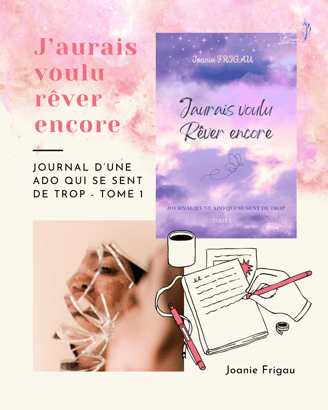 "J'aurais voulu rêver encore" de Joanie Frigau. Journal d'une ado qui se sent de trop tome 1.