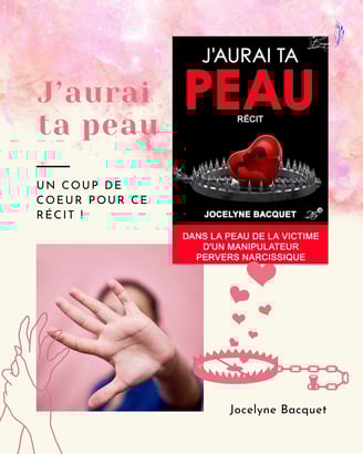 "J'aurai ta peau", un récit de Jocelyne Bacquet sur l'emprise d'un pervers narcissique.