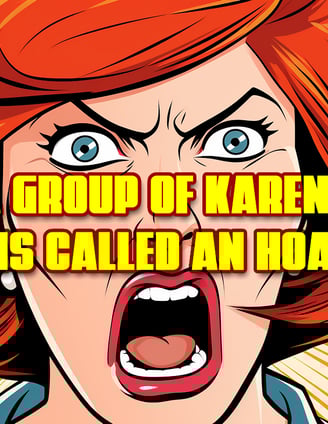 Midjourney AI created image of a Karen with the text "A Group of Karens is called an HOA" overlayed.