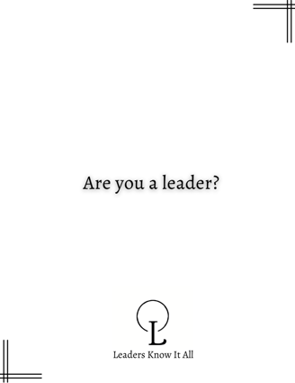 leaders are not born, leaders are made