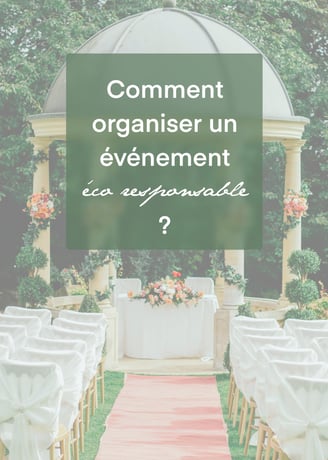 Comment organiser un événement éco responsable ?