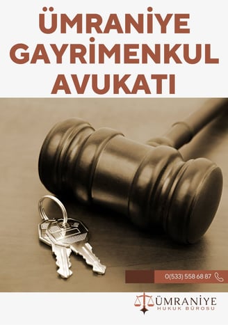 Ümraniye Gayrimenkul Avukatı