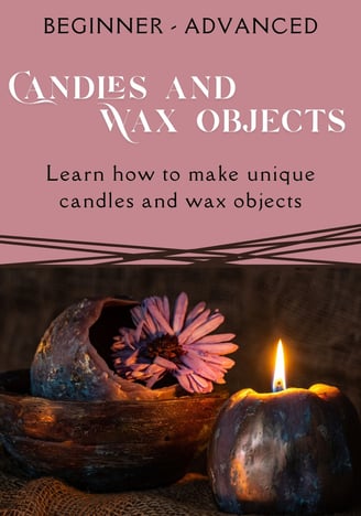 Candle making and wax objects, beginner to advanced