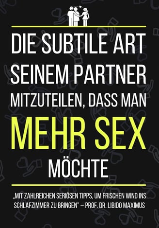 Die subtile Art seinem Partner mitzuteilen, dass man MEHR SEX möchte