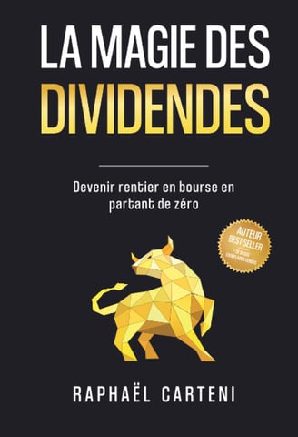 La magie des dividendes: Devenir rentier en bourse en partant de zéro