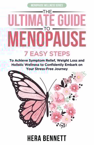 The Ultimate Guide to Menopause, for menopause symptom, weight loss and holistic wellness