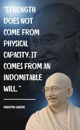 Mahatma Gandhi quote about indomitable will reinforcing showing strength in the face of adversity.