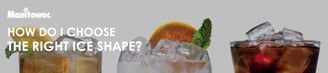 Choosing the right ice shape for your restaurant