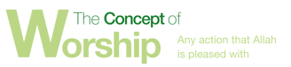 The concept of worship in islam