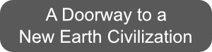 A Doorway to a New Earth Civilization