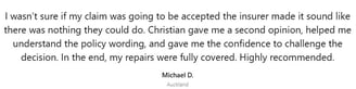 Michael D., Auckland homeowner, says Christian helped him challenge his insurer and get full repair
