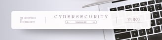 The importance of Cybersecurity blog banner