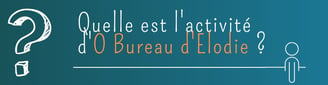 Quelle est l'activité d'O BUREAU D'ELODIE ?