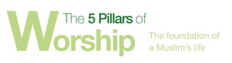 The 5 pillars of worship in islam The foundation of a muslims life