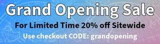 Grand opening sale; for limited time 20% off sales price sitewide; use checkout code: grandopening