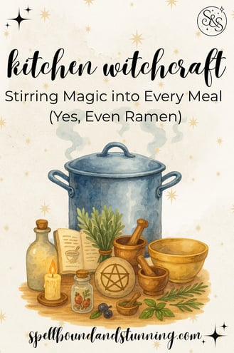 kitchen witchcraft: stirring magic into every meal (yes, even ramen) spellboundandstunning.com