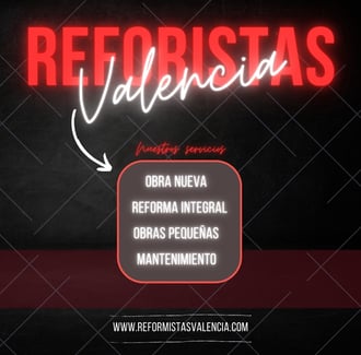 Reformistas valencia. Sus servicios: Obra nueva, reforma integral, pequeñas obras y mantenimiento