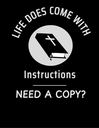 Life does come with instructions. Need a copy?