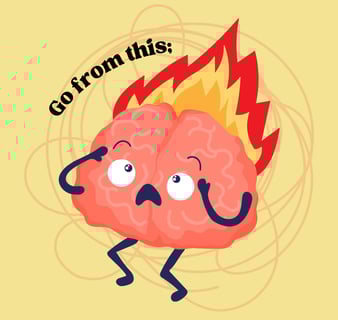 Illustration of an overwhelmed brain on fire with the text "Go from this:" representing teacher burnout and stress.