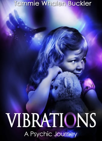 Book cover of: 'VIBRATIONS - A Psychic Journey' by Tammie Whalen Buckler