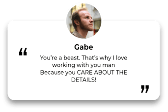 Testimonial from Gabe expressing gratitude for caring about the small details