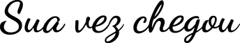 Sua Vez Chegou logo