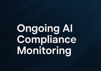 Ongoing AI Compliance Monitoring 