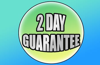 2 Day Guarantee on Delieveries