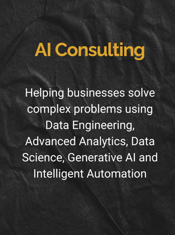 AI Consulting: Helping businesses solve complex problems using Data Engineering, Advanced Analytics, Data Science, Generativ