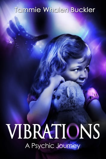 Book cover for 'VIBRATIONS - A Psychic Journey by Tammie Whalen Buckler