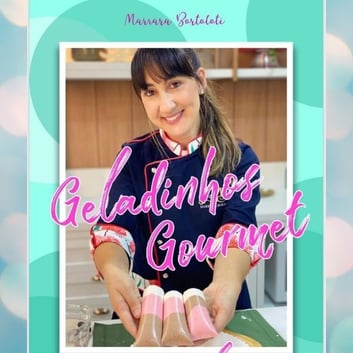 Geladinhos Gourmet 2.0 com Marrara Bortoloti ebook com receitas de geladinho para vender e fazer renda extra em casa curso
