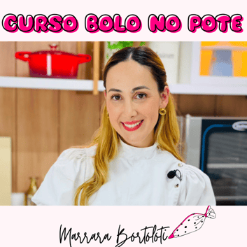 Curso Bolos no Pote 3.0 com Marrara Bortoloti passo a passo video aulas confeitaria renda extra com bolo de pote para vender