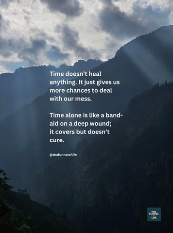 TIme doesn't heal anything