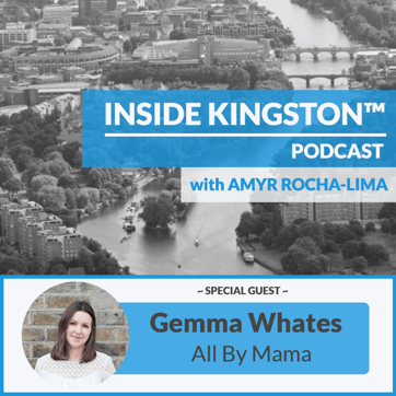 Inside Kingston™ Podcast - Ep. 31 - Gemma Whates - All By Mama