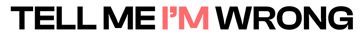 Tell Me I'm Wrong Blog logo