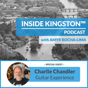 Inside Kingston™ Podcast - Ep. 13 - Charlie Chandler - Charlie Chandler's Guitar Experience