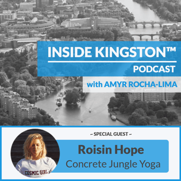 Inside Kingston™ Podcast - Ep. 45 - Roisin Hope - Concrete Jungle Yoga