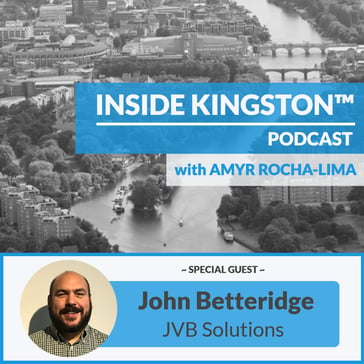 Inside Kingston™ Podcast - Ep. 36 - John Betteridge - JVB Solutions