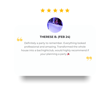 5 star review from Therese for the Glow Furniture setup, transformed the whole house to a bar/nightclub, Redlands.