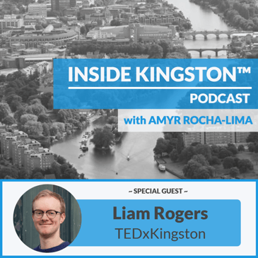 Inside Kingston™ Podcast - Ep. 64 - Liam Rogers - TEDxKingstonUponThames