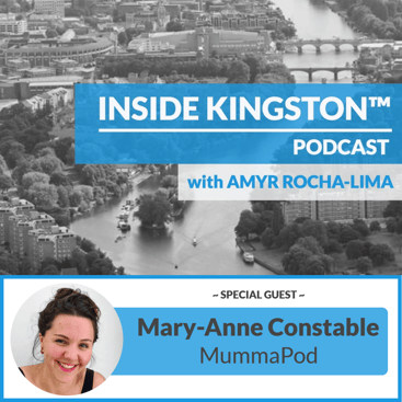 Inside Kingston™ Podcast - Ep. 60 - Mary-Anne Constable - MummaPod