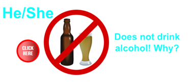 He/She does not drink alcohol! Why?