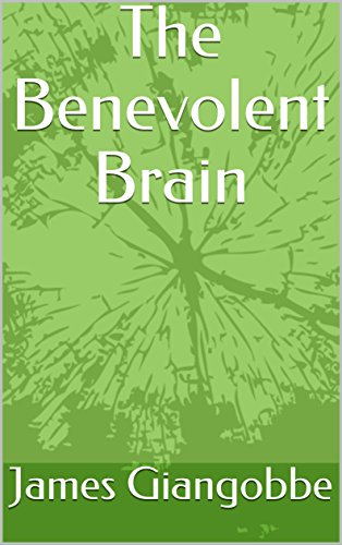 The book cover of "The Benevolent Brain" by James Giangobbe