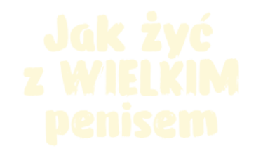 Poradnik praktyczny; Jak żyć z WIELKIM penisem logo
