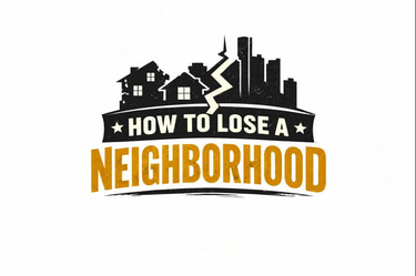 How To Lose a Neighborhood logo