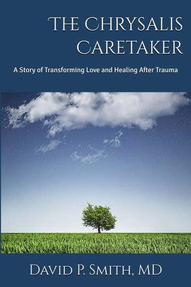 David P Smith MD, The Chrysalis Caretaker, Christian, fiction, counseling, support, healing, forgiveness, reconciliation logo