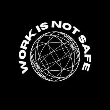 Work Is Not Safe Podcast logo