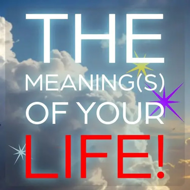 The Meaning(s) of Your LIFE! logo