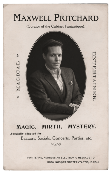 A portrait of Maxwell Pritchard, Curator of the Cabinet Fantastique, with text declaring him a 'Magical Entertainer'.